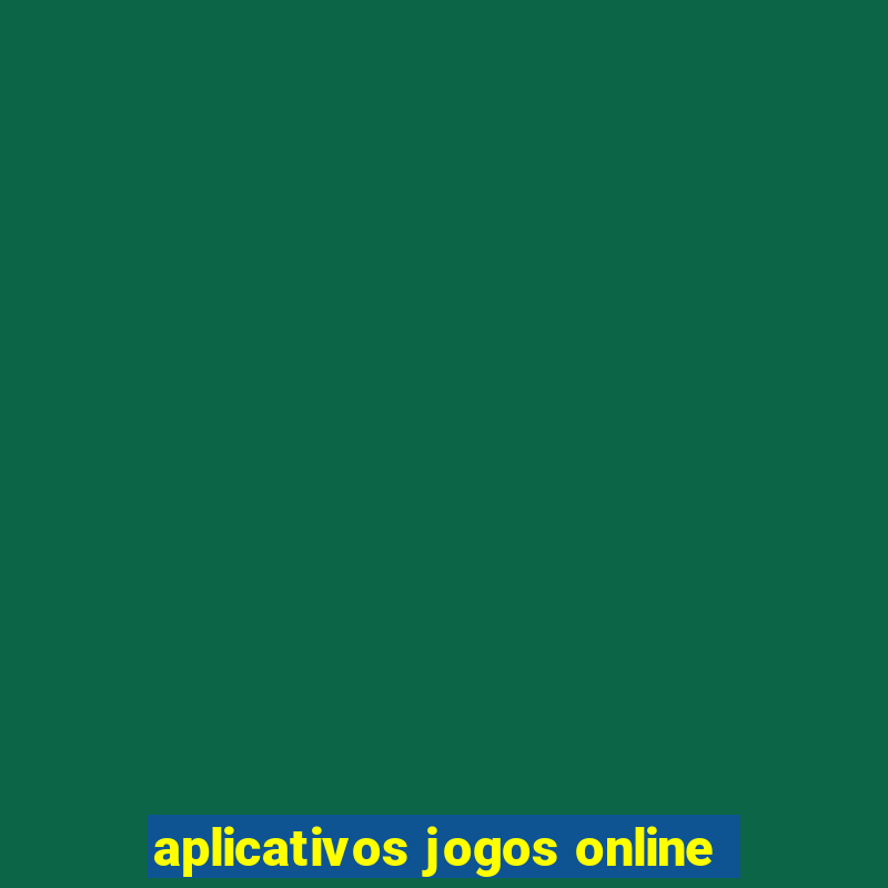 aplicativos jogos online